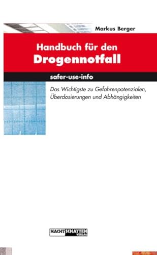 Handbuch für den Drogennotfall: Das Wichtgste zu Gefahrenpotentialen, Überdosierungen und Abhängigkeiten (safer-use-info)